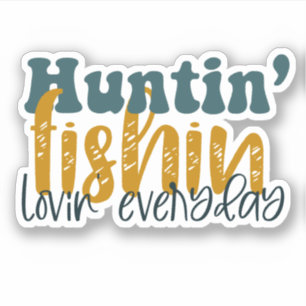 Pegatina Huntin Fishin Lovin todos los días