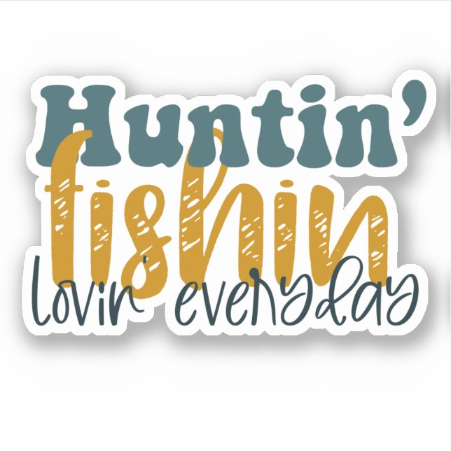Pegatina Huntin Fishin Lovin todos los días (Anverso)