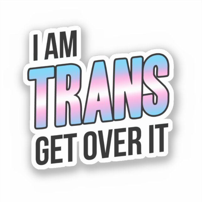 Pegatina I am trans get over it (Anverso)