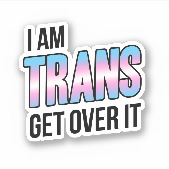 Pegatina I am trans get over it (Anverso)
