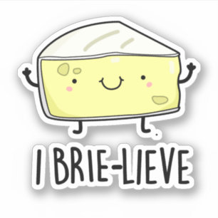 Pegatina I Brie-lieve Funny Positive Brie Cheese Pun