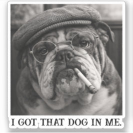 Pegatina I Got That Dog In Me Custom Funny Dog Picture Gift