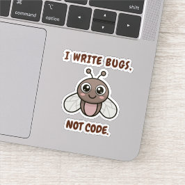 Pegatina I write bugs, not code.