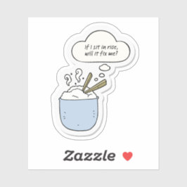 Pegatina If I Sit In Rice, Will It Fix Me?