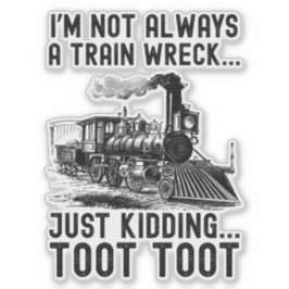 Pegatina I'm Not Always A Train Wreck Just kidding