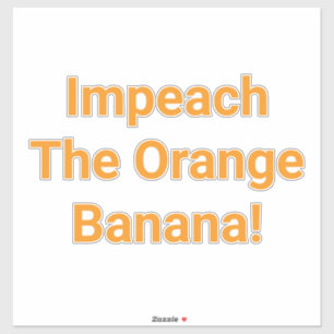 Pegatina Impeach Naranja Banana Hankamer Artjunkhaus Divert