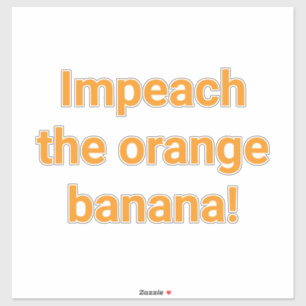 Pegatina Impeach Naranja Banana Hankamer Artjunkhaus Divert