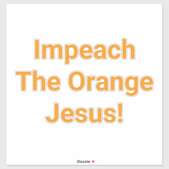 Pegatina Impeach The Orange Jesus Jeff Hankamer Artjunkhaus (Hoja)
