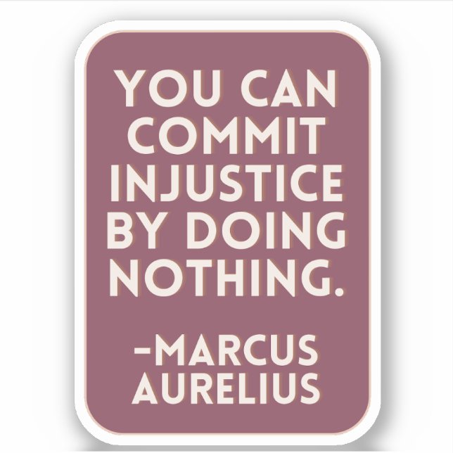 Pegatina Injusticia por no hacer nada | Burgundy Stoic (Anverso)