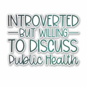 PEGATINA INTROVERTIDO PERO DISPUESTO A DEBATIR LA SALUD PÚB