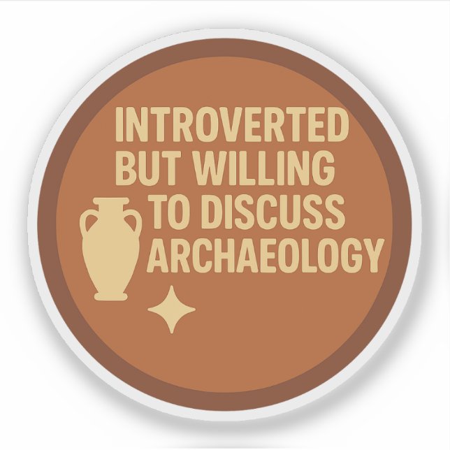 Pegatina Introvertido pero dispuesto a discutir arqueología (Anverso)