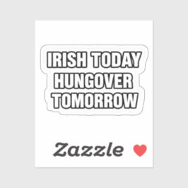 Pegatina Irish Today Hungover Tomorrow St Patrick Sticker