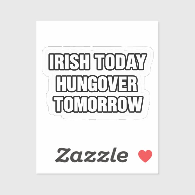 Pegatina Irish Today Hungover Tomorrow St Patrick Sticker (Hoja)
