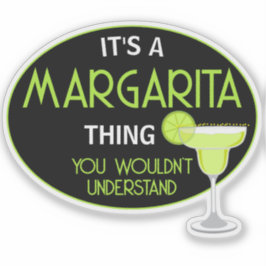 Pegatina Its A Margarita Thing You Wouldnt Understand Fun
