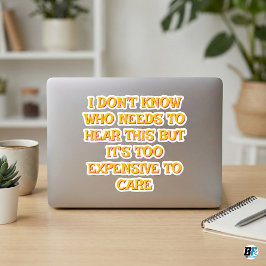 Pegatina It's Too Expensive To Care | Funny Sassy Retro Quo