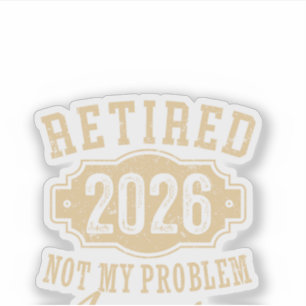 Pegatina jubilado 2026 no es mi problema divertida jubilaci