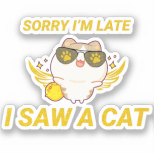 Pegatina Kawaii Funny Cat   Siento llegar tarde, vi un gato