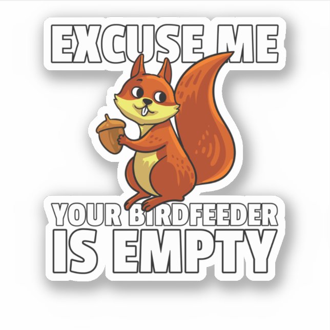 Pegatina La Ardilla Perdone Su Alimentador De Pájaros Está  (Anverso)