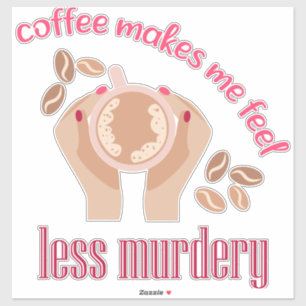 Pegatina La cafeína me hace sentir menos asesino cita diver