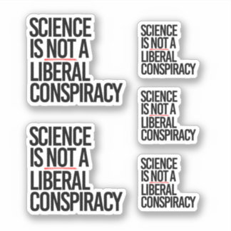 PEGATINA LA CIENCIA NO ES UNA CONSPIRACIÓN LIBERAL