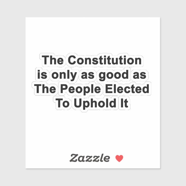 Pegatina La Constitución Sólo Es Tan Buena Como Los PEGATIN (Hoja)