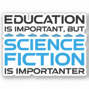 Pegatina La educación es importante, pero la ciencia ficció