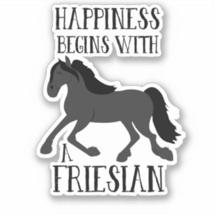 Pegatina La felicidad empieza con un caballo frisón