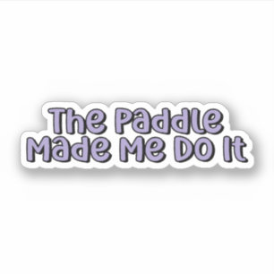 Pegatina La Paddle Me Hizo Hacerlo Púrpura.