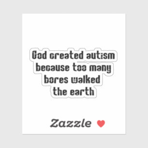 Pegatina La verdadera razón por la que Dios creó el autismo