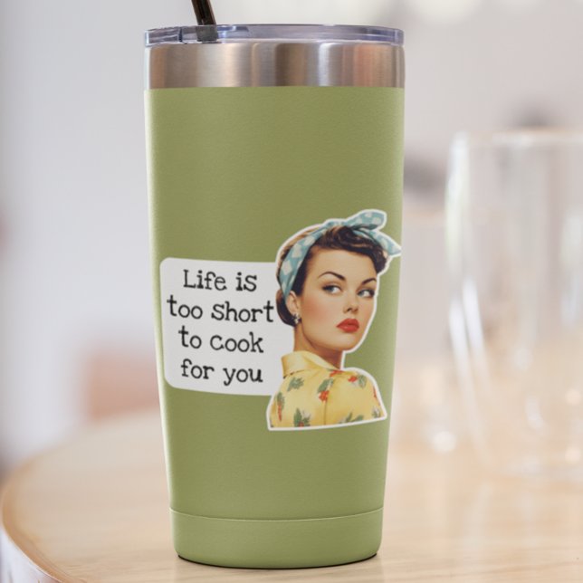 Pegatina La vida es demasiado corta, sarcástica retro ama d (Subido por el creador)
