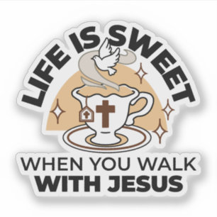 Pegatina La vida es dulce con Jesús - Té de fe cristiana