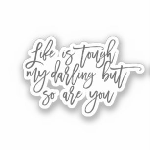 Pegatina La vida es dura, querida, pero tú también.