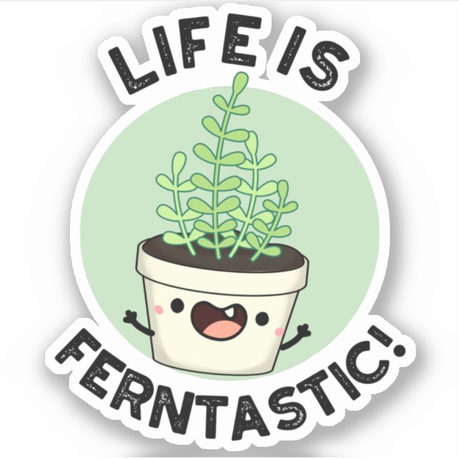 Pegatina La Vida Es Fantástica Y Divertida Planta Fern Pun (Anverso)