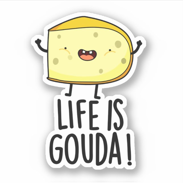 Pegatina La Vida Es Gouda Graciosa Pun De Queso Positivo (Anverso)