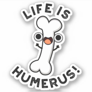 Pegatina La Vida Es Humerus Funny Bone Pun