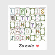 La vida es mejor en el jardín.