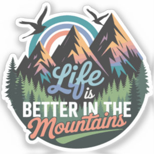 Pegatina La vida es mejor en las montañas - la aventura de