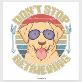 Pegatina Labrador dog Don't stop retrieving Funny