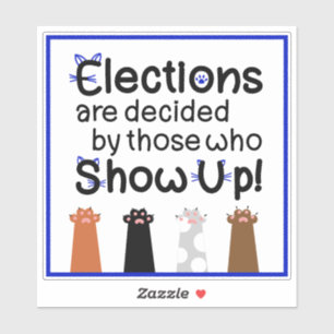 Pegatina ¡Las elecciones son decididas por los que aparecen