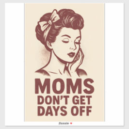 Pegatina Las madres no tienen días libres - Arte de poder r