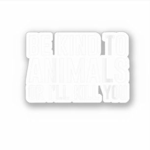 Pegatina Las mujeres son amables con los animales o te mata