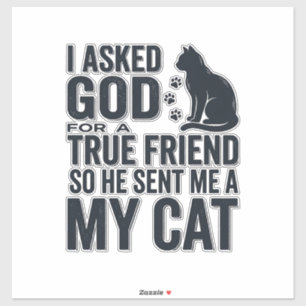 Pegatina Le pedí a Dios un amigo verdadero Mi gato diseño v
