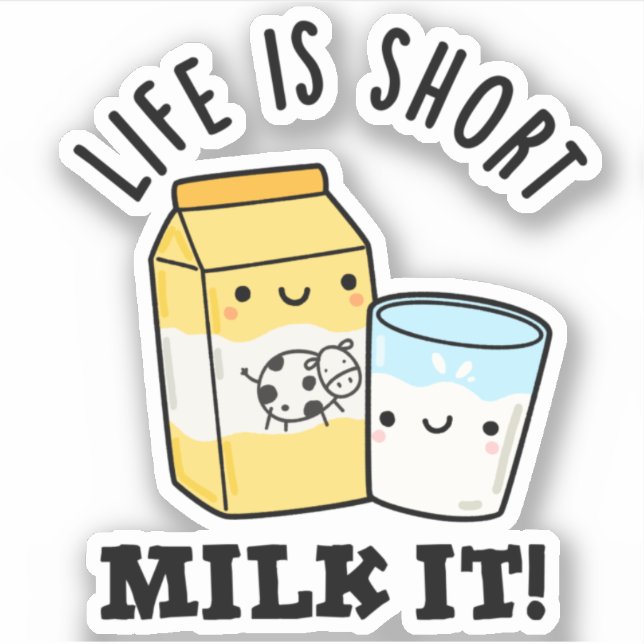 Pegatina LIfe Es Leche Corta It Funny Bebe Pun (Anverso)
