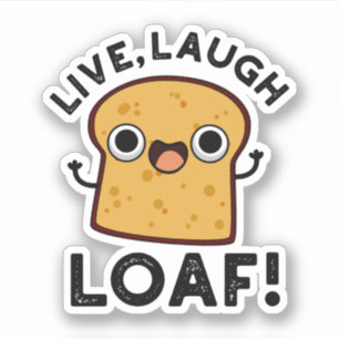 Pegatina Live, Laugh, Loaf Funny Bread Pun