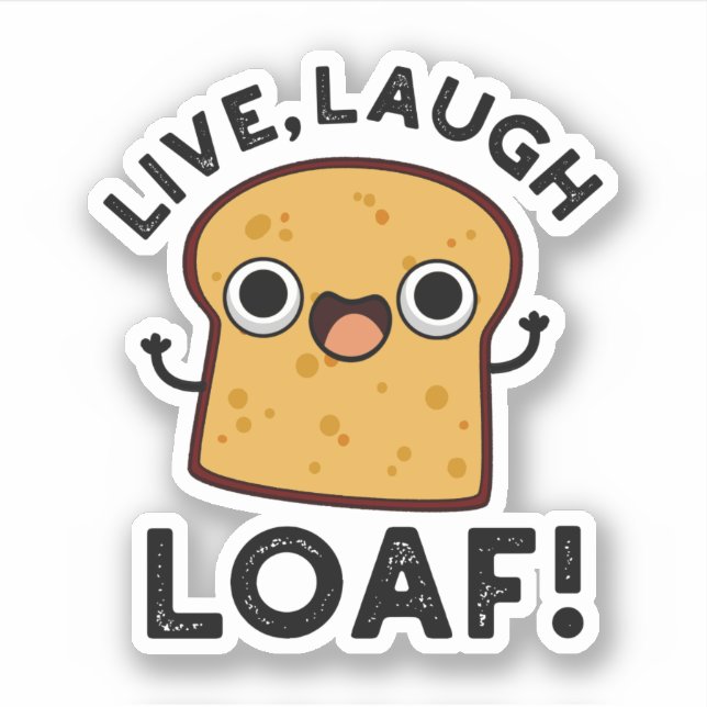 Pegatina Live, Laugh, Loaf Funny Bread Pun (Anverso)