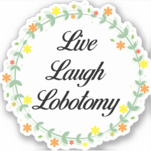 Pegatina Live Laugh Lobotomy