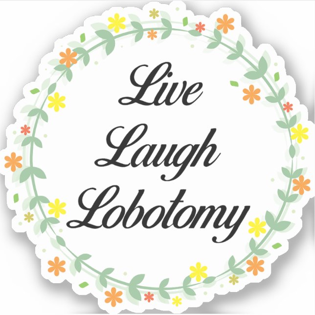 Pegatina Live Laugh Lobotomy (Anverso)