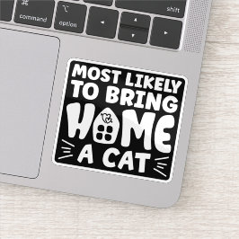 Pegatina Lo Más Probable Es Traer A Casa Un Gato, Una Hermo