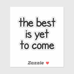 Pegatina Lo mejor está por venir, lindo, divertido, bonito,