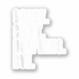 Pegatina Lo siento no pueden delfines adiós animal marino v